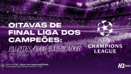 Oitavas de Final Liga dos Campeões. Banner de apostas esportivas da H2bet para a UEFA Champions League, exibindo o logotipo da competição e destaque para previsões, odds e mercados.