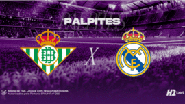 Palpites Betis x Real Madrid: Odds, estatísticas e como apostar