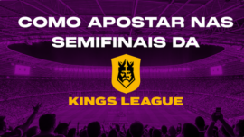 Semifinais Kings League: como apostar em 2026